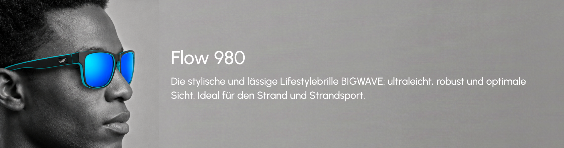 Die stylische und lässige Lifestylebrille BIGWAVE: ultraleicht, robust und optimale Sicht. Ideal für den Strand und Strandsport.